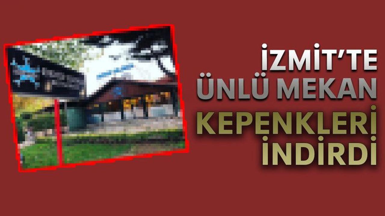 İzmit’te ünlü mekan kepenkleri indirdi